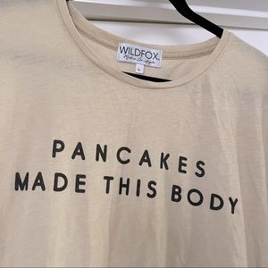 Wildfox “pancakes made this body” tee